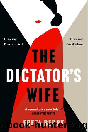 The Dictatorâs Wife by Freya Berry