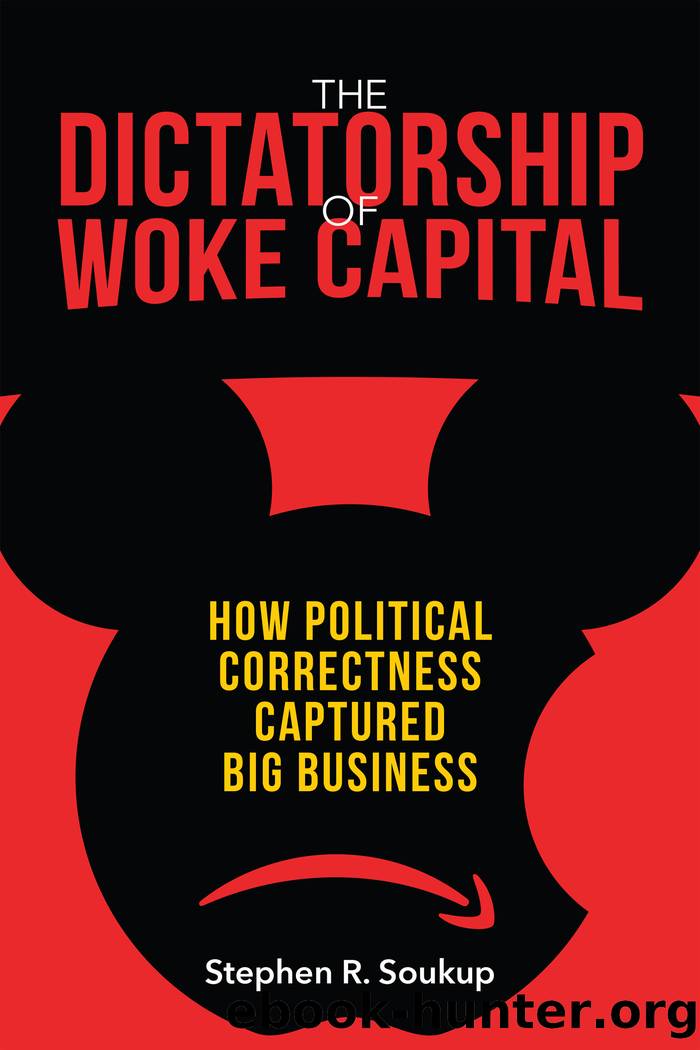 The Dictatorship of Woke Capital by Stephen R. Soukup