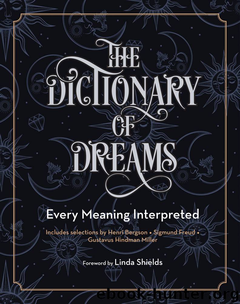 The Dictionary of Dreams by Gustavus Hindman Miller & Sigmund Freud & Gustavus Hindman Miller & Linda Shields