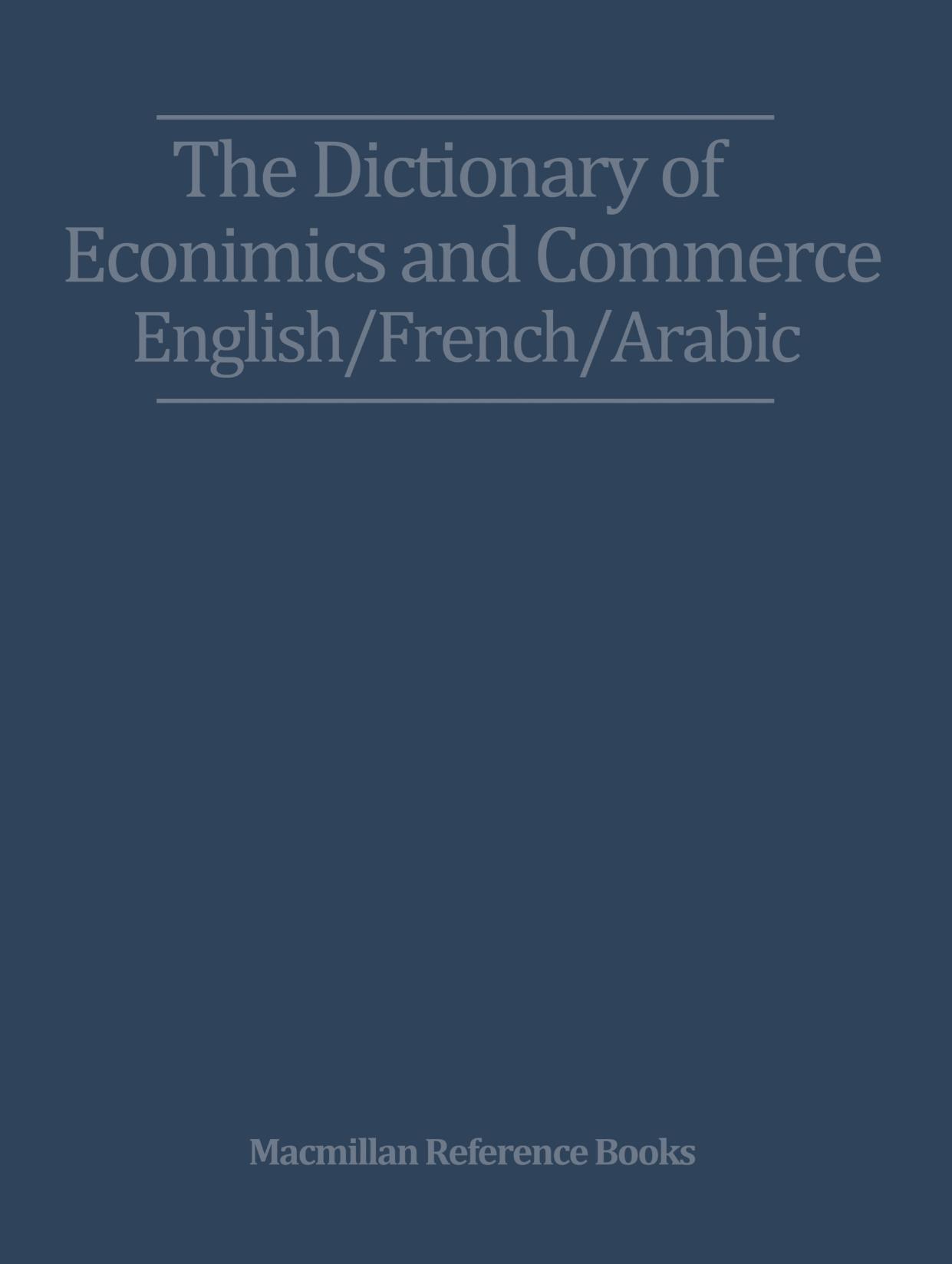 The Dictionary of Economics and Commerce English/French/Arabic by Z. Nasr (auth.)