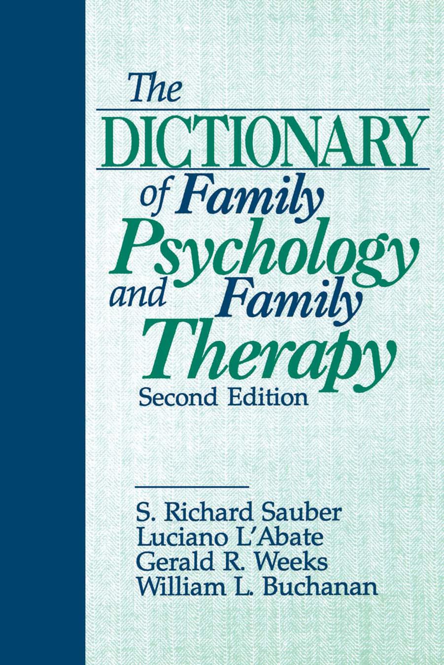 The Dictionary of Family Psychology and Family Therapy by S. Richard Sauber; L&prime; Gerald R. Weeks; William L. Buchanan