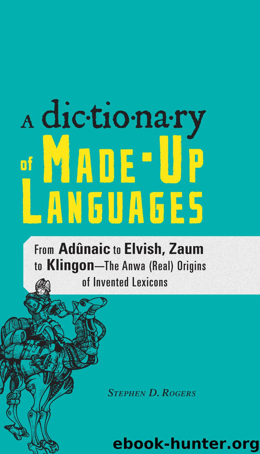 The Dictionary of Made-Up Languages by Stephen D. Rogers