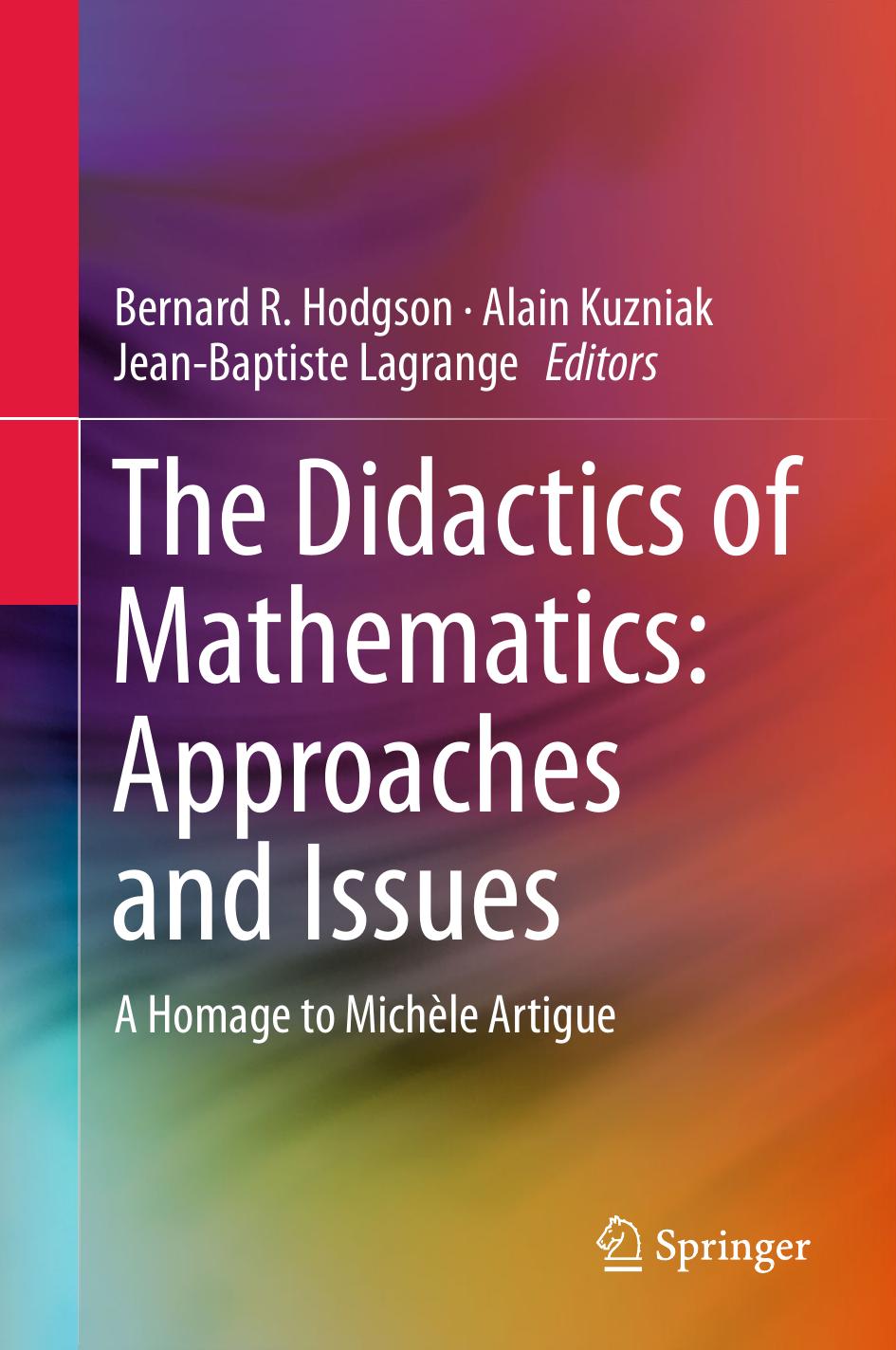The Didactics of Mathematics - Approaches and Issues by A Homage to Michèle Artigue