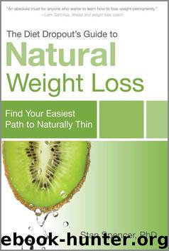 The Diet Dropout's Guide to Natural Weight Loss: Find Your Easiest Path to Naturally Thin by Stan Spencer PhD