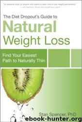 The Diet Dropout’s Guide to Natural Weight Loss: Find Your Easiest Path to Naturally Thin by Stan Spencer