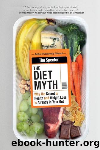 The Diet Myth: Why the Secret to Health and Weight Loss Is Already in Your Gut by Spector Tim