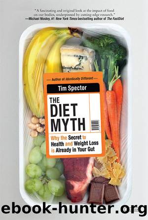 The Diet Myth: Why the Secret to Health and Weight Loss is Already in Your Gut by Tim Spector