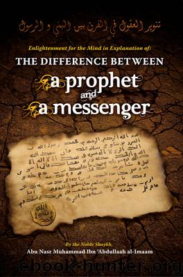 The Difference Between a prophet and a messenger by Abu Nasr Muhammad Ibn ‘Abdullaah al-Imaam