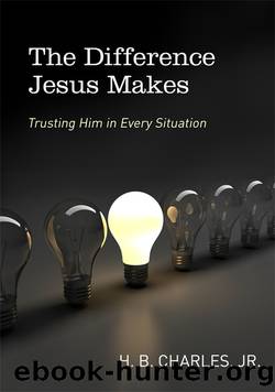 The Difference Jesus Makes by H.B. Charles Jr