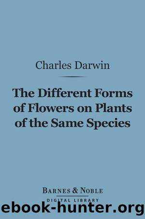 The Different Forms of Flowers on Plants of the Same Species by Charles Darwin