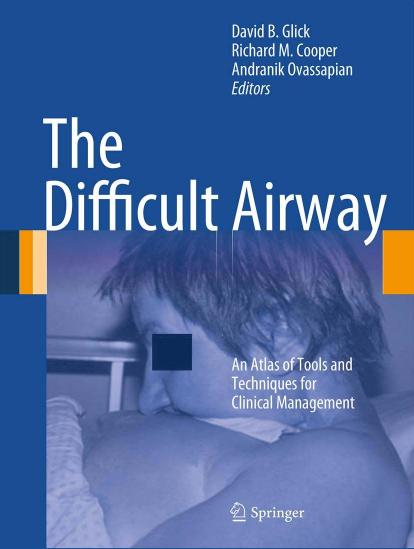 The Difficult Airway: An Atlas of Tools and Techniques for Clinical Management by David B. Glick Richard M Cooper Andranik Ovassapian