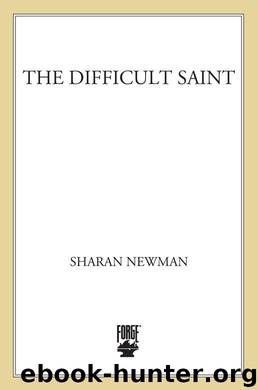 The Difficult Saint: A Catherine LeVendeur Mystery by Newman Sharan