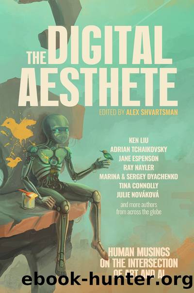 The Digital Aesthete: Human Musings on the Interaction of Art and AI by Edited by Alex Shvartsman