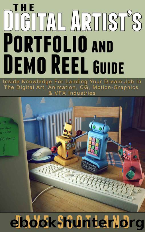 The Digital Artist's Portfolio and Demo Reel Guide by Scotland Dave