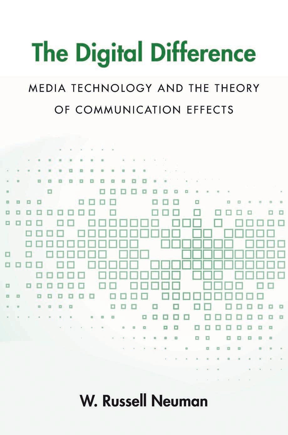 The Digital Difference: Media Technology and the Theory of Communication Effects by W. Russell Neuman
