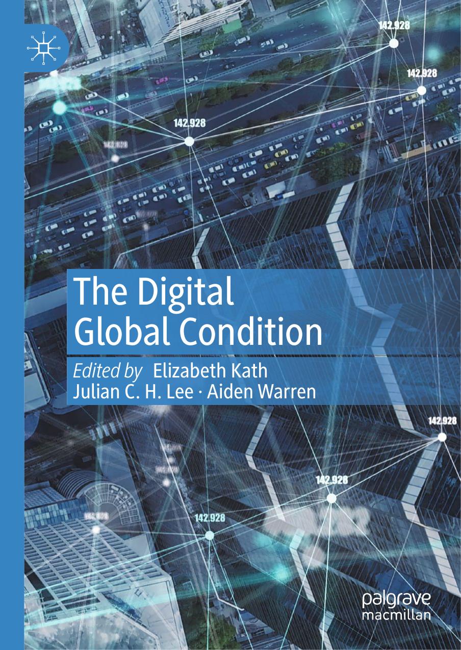 The Digital Global Condition by Elizabeth Kath Julian C. H. Lee Aiden Warren