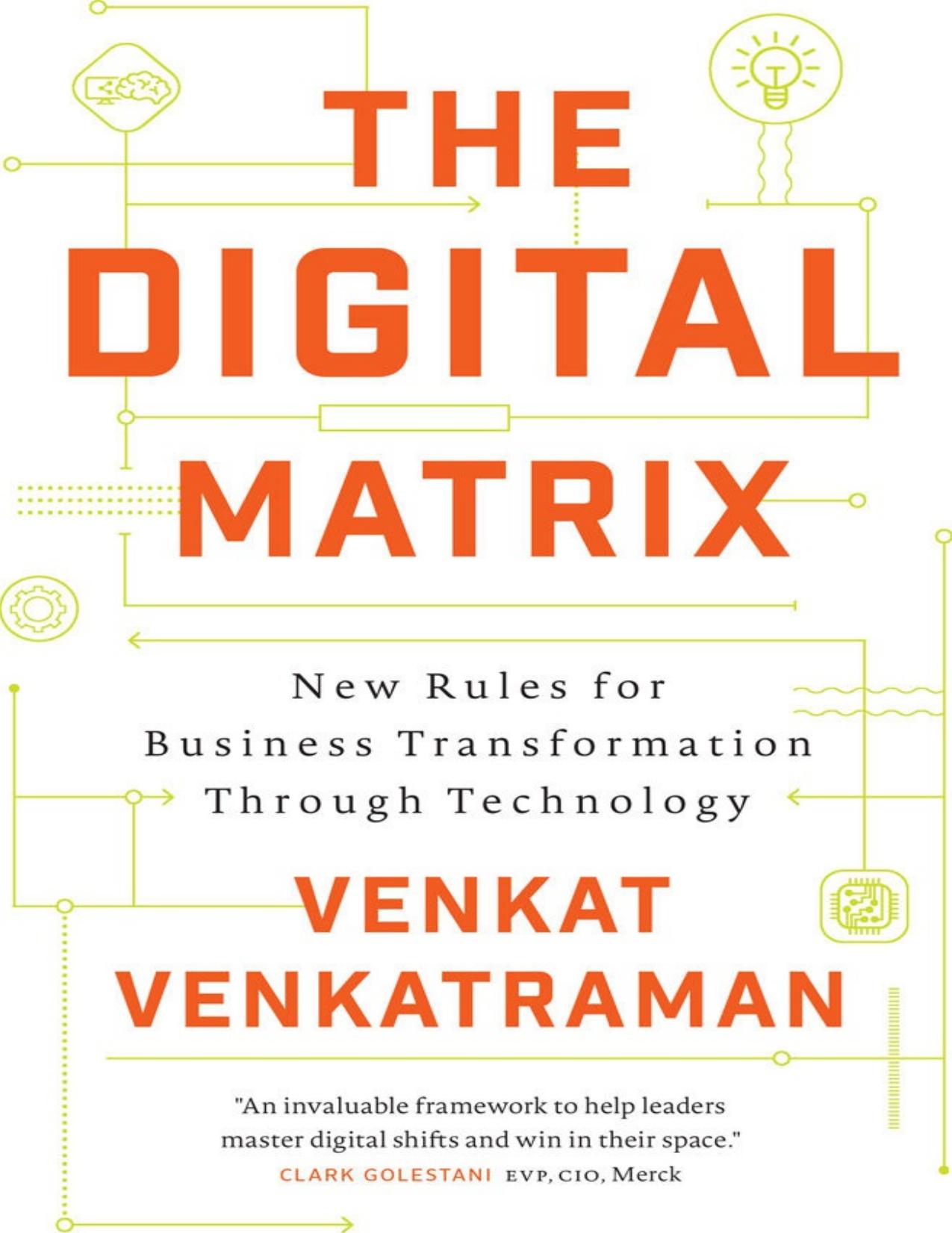 The Digital Matrix: New Rules for Business Transformation Through Technology by Venkat Venkatraman
