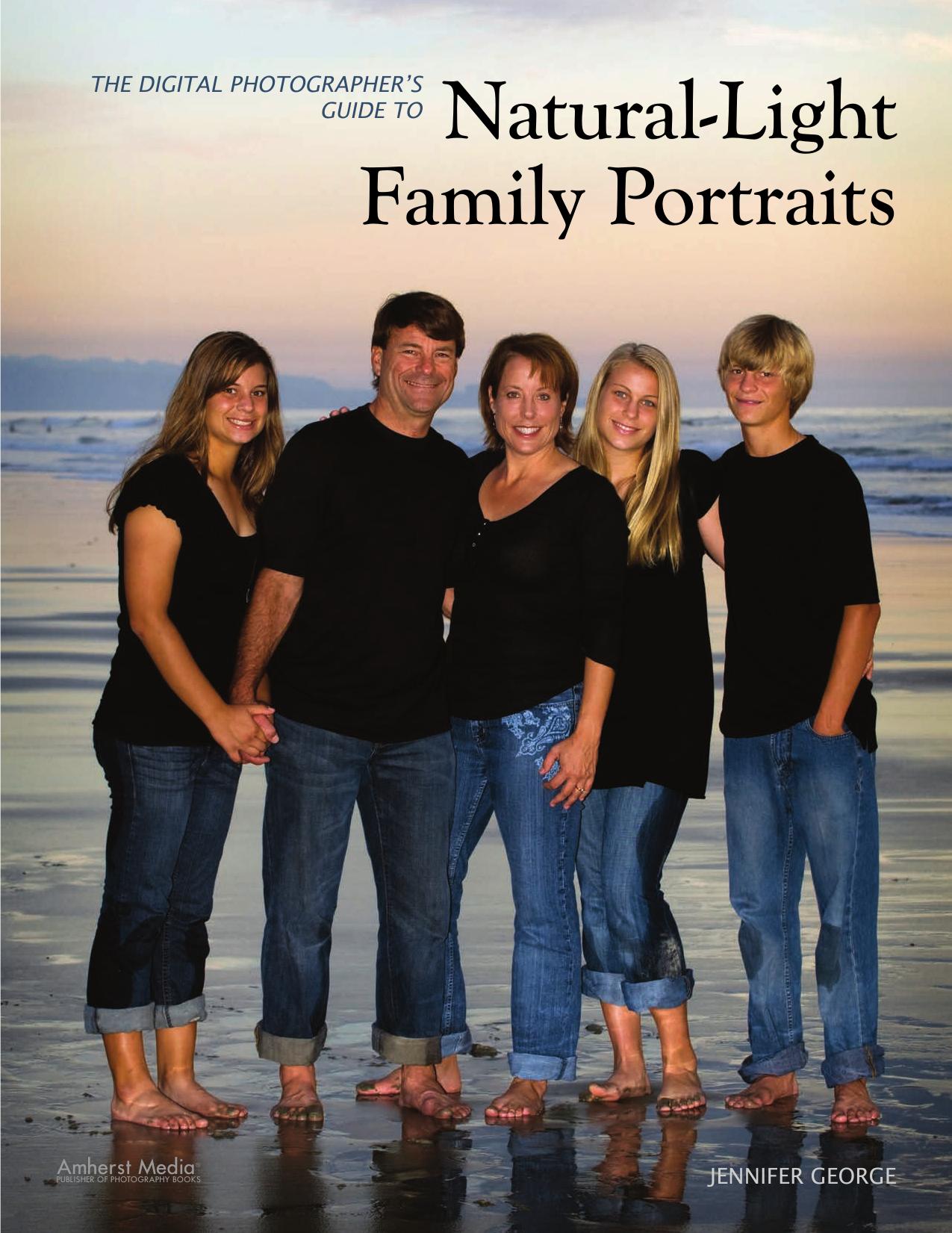 The Digital Photographer's Guide to Natural-light Family Portraits by George Jennifer