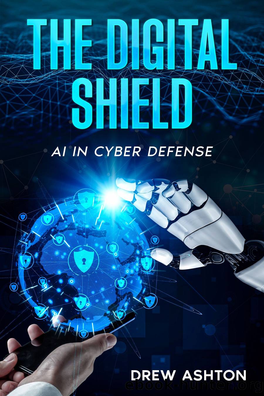 The Digital Shield by Drew Ashton