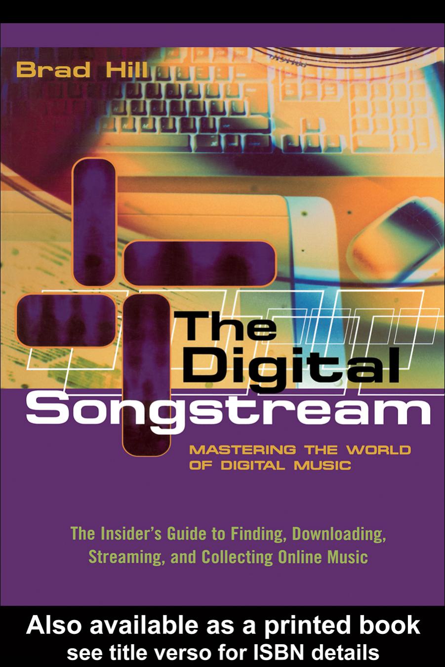 The Digital Songstream: Mastering the World of Digital Music by Brad Hill