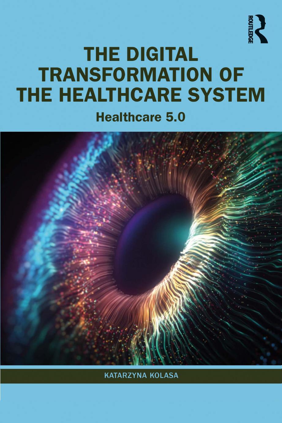 The Digital Transformation of the Healthcare System: Healthcare 5.0 by Katarzyna Kolasa