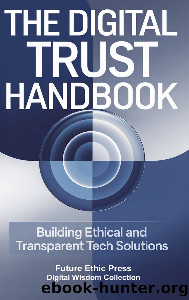 The Digital Trust Handbook: Building Ethical and Transparent Tech Solutions (Digital Wisdom Collection) by Press Future Ethic