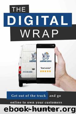 The Digital Wrap: Get Out of the Truck and Go Online to Own Your Customers by Marshall Billy