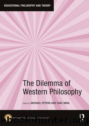 The Dilemma of Western Philosophy by Peters Michael A. Mika Carl. & Carl Mika