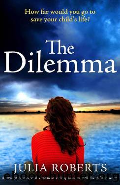 The Dilemma: An absolutely unforgettable and heartbreaking page-turner filled with family secrets by Julia Roberts