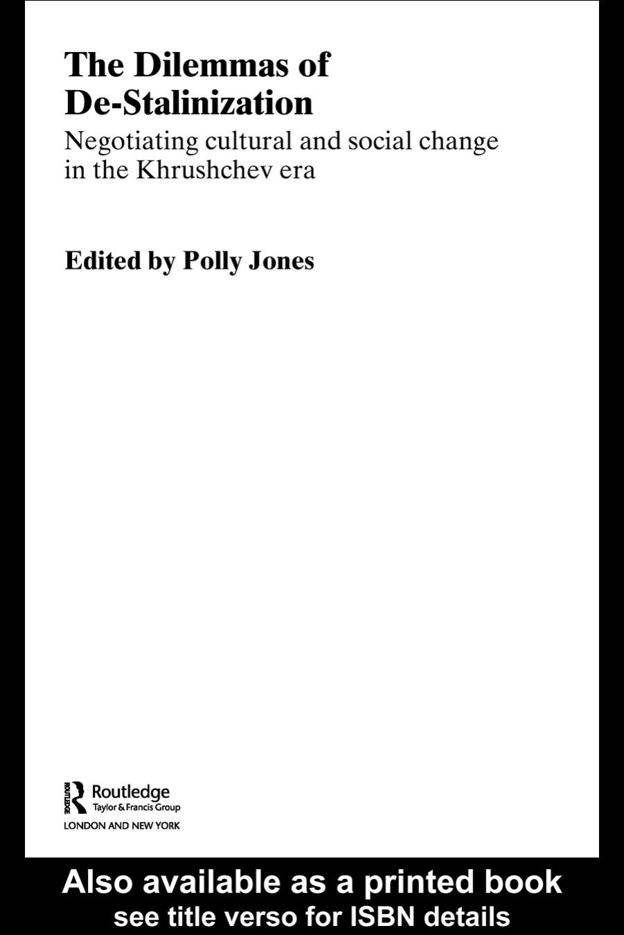 The Dilemmas ofDe-Stalinization: Negotiating cultural and social change in the Khrushchev era by Polly Jones (Edt.)