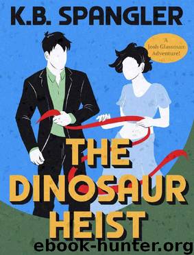 The Dinosaur Heist by K B Spangler
