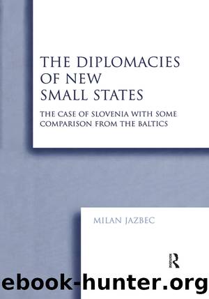 The Diplomacies of New Small States: The Case of Slovenia With Some Comparison From the Baltics by Milan Jazbec
