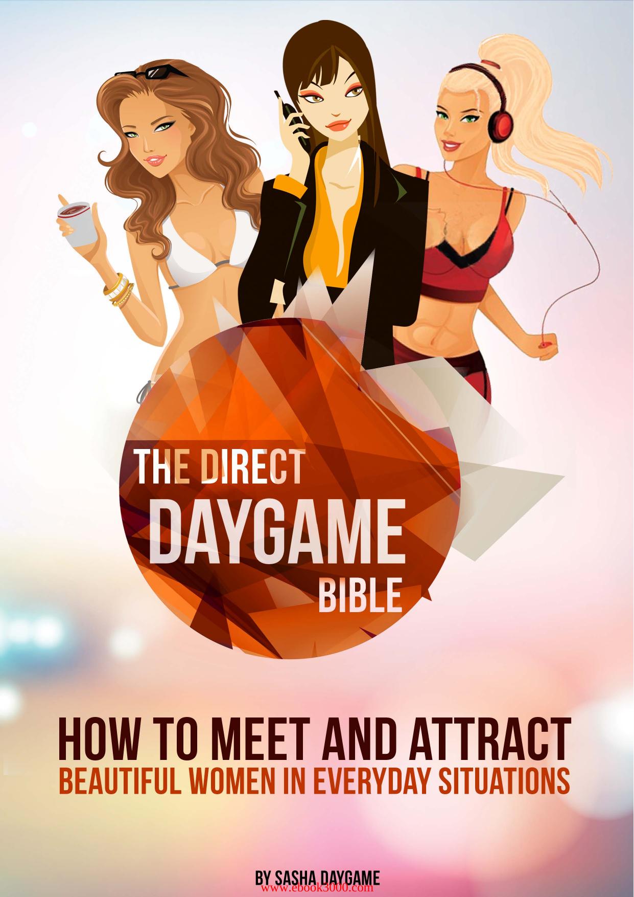 The Direct Daygame Bible by Unknow