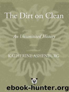 The Dirt on Clean by Katherine Ashenburg