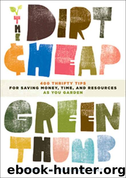 The Dirt-Cheap Green Thumb: 400 Thrifty Tips for Saving Money, Time, and Resources as You Garden by Hart Rhonda Massingham