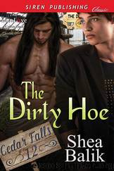 The Dirty Hoe [Cedar Falls 12] (Siren Publishing Classic ManLove) by Shea Balik