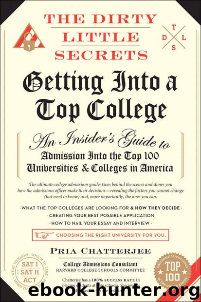 The Dirty Little Secrets of Getting into a Top College by Pria Chatterjee