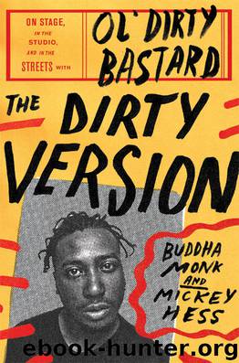 The Dirty Version: On Stage, in the Studio, and in the Streets with Ol' Dirty Bastard by Monk Buddha & Hess Mickey