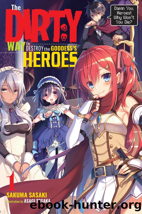 The Dirty Way to Destory the Goddess's Heroes, Vol. 1 by Sakuma Sasaki
