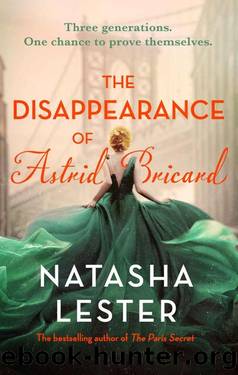 The Disappearance of Astrid Bricard: a captivating story of love, betrayal and passion from the author of The Paris Secret by Natasha Lester