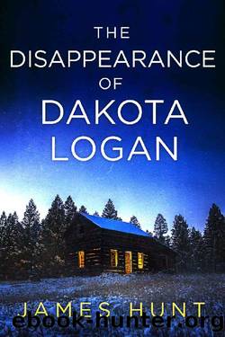 The Disappearance of Dakota Logan: A Riveting Kidnapping Mystery by James Hunt