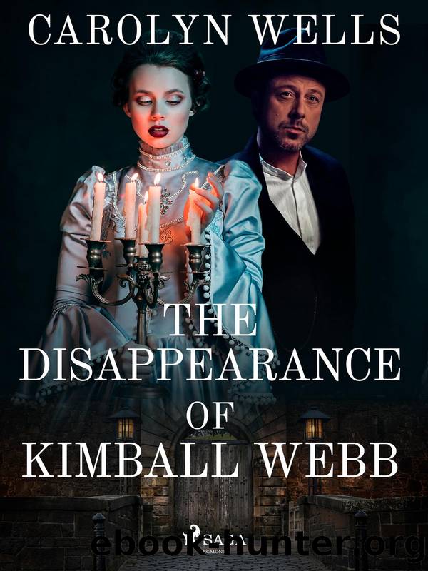 The Disappearance of Kimball Webb by Carolyn Wells