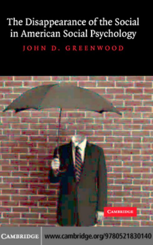 The Disappearance of the Social in American Social Psychology by John D. Greenwood