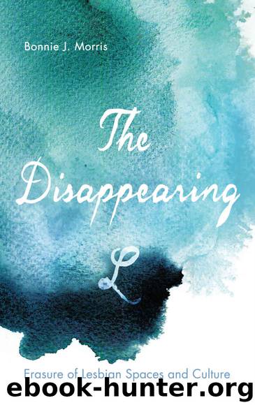 The Disappearing L: Erasure of Lesbian Spaces and Culture (SUNY series in Queer Politics and Cultures) by Morris Bonnie J
