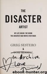 The Disaster Artist: My Life Inside the Room, the Greatest Bad Movie Ever Made by Greg Sestero & Tom Bissell