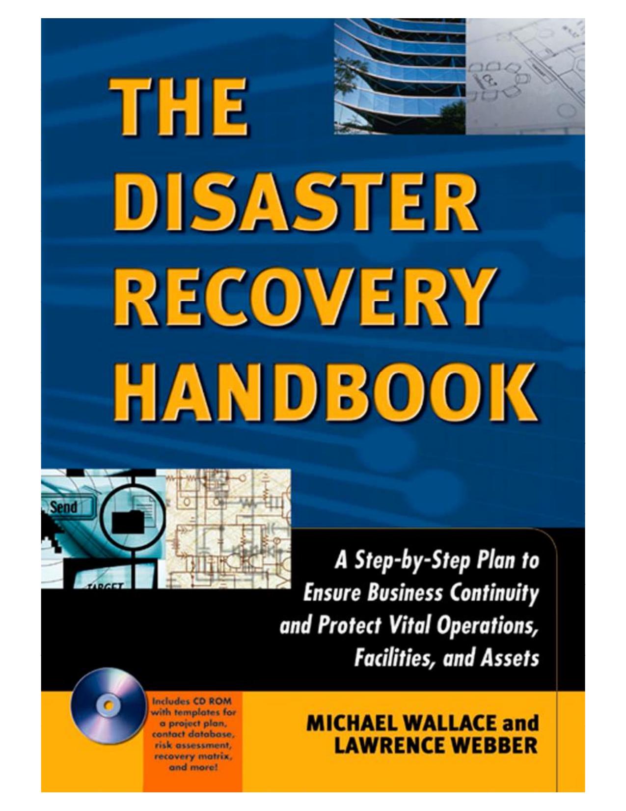 The Disaster Recovery Handbook: A Step-by-Step Plan to Ensure Business Continuity and Protect Vital Operations, Facilities, and Assets by Michael Wallace Lawrence Webber