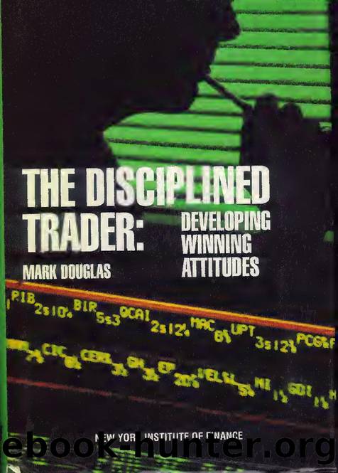The Disciplined Trader Developing Winning Attitudes by Unknown