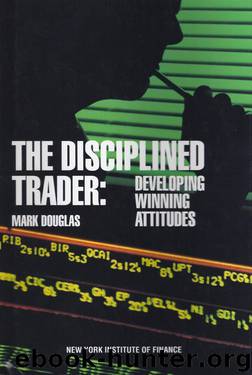 The Disciplined Trader by Mark Douglas