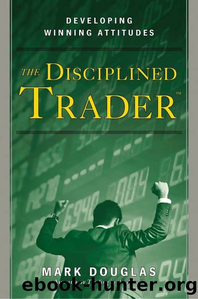 The Disciplined Trader: Developing Winning Attitudes by Douglas Mark