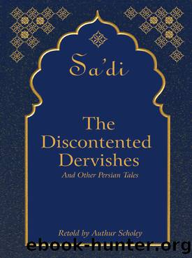 The Discontented Dervishes by Sa'di